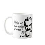 Make Me Some Coffee, Woman! Mug