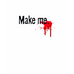 "Make Me..." T-Shirt