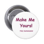 Make Me Yours is fully Customizable! Pinback Buttons
