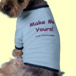 Make Me Yours is fully Customizable! Doggie Tee Shirt