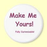 Make Me Yours is fully Customizable! Magnet