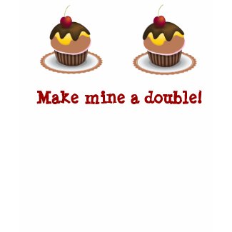 Make mine a double! Cupcake shirt