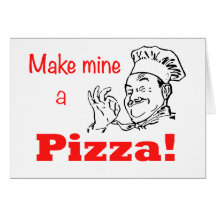 Make Mine a Pizza! Greeting Card