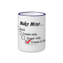 Make Mine with Cream and Sugar... Mug