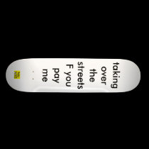 make money colour, taking over the streetsF you... skateboards