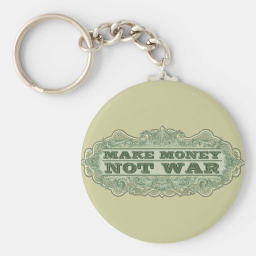 Make Money Not War Key Chains