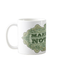 Make Money Not War mugs by Libertymaniacs Make Money Not War mugs