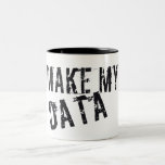 Make my Data Mugs
