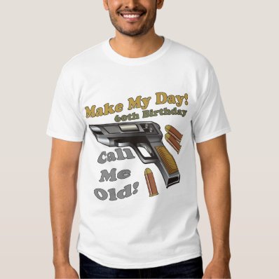 Make My Day 60th Birthday Gifts T Shirt