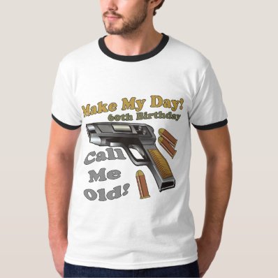 Make My Day 60th Birthday Gifts Tee Shirt