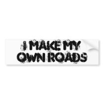 Make My Own Roads Bumper Sticker