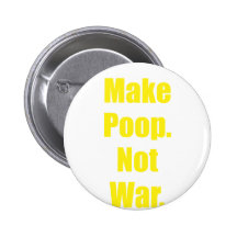 Make Poop Not War Pins