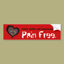 make sickle cell awareness... Pain Free. bumper stickers