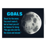 Make sure you set your goals very high cards