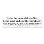 Make the Most of the Indian Hemp Seed and Sow It bumper stickers