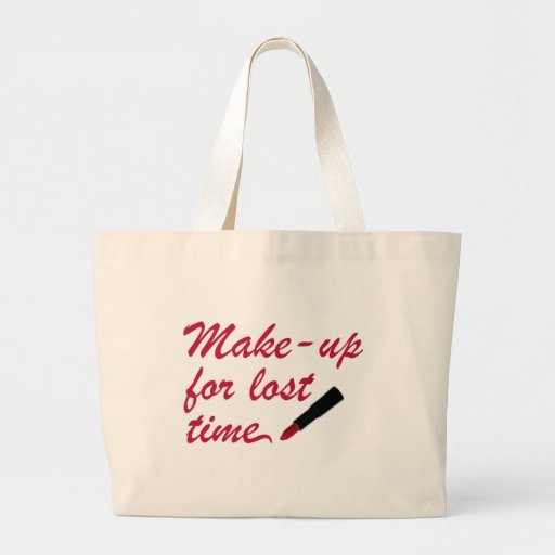 Make-up for lost time tote bag | Zazzle