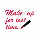 Make-up for lost time t-shirts