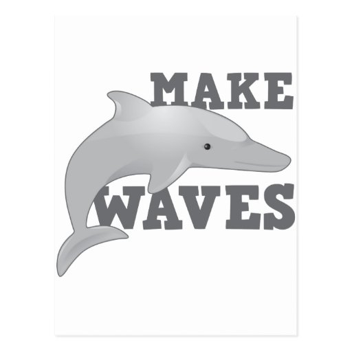 MAKE WAVES with dolphin Postcard