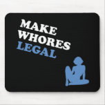 Make Whores Legal mousepads