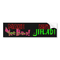 Make Yee Haw'd Not Jihad (Plain) Bumper Sticker