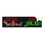 Make Yee Haw'd Not Jihad (Plain) bumper stickers