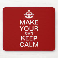 Make Your Own Keep Calm and Carry On Mousepad