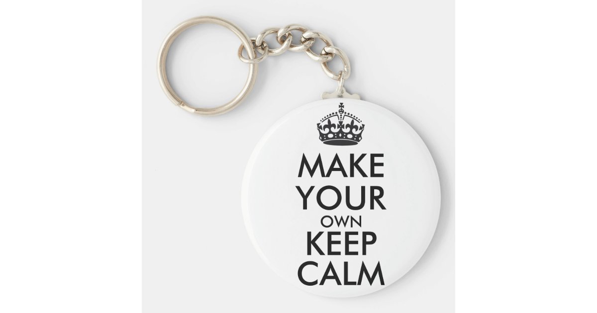 make your own keep calm black keychain zazzle make your own keep calm black keychain zazzle