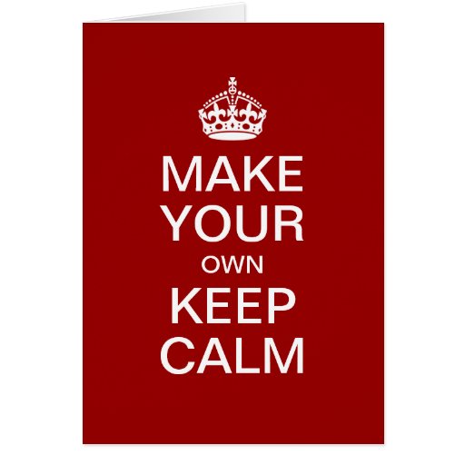 make your own card template make your own keep calm greeting card template zazzle make your own card template make your own keep calm greeting card template zazzle