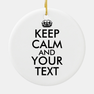 Make Your Own Keep Calm Ornament Custom Text,Color