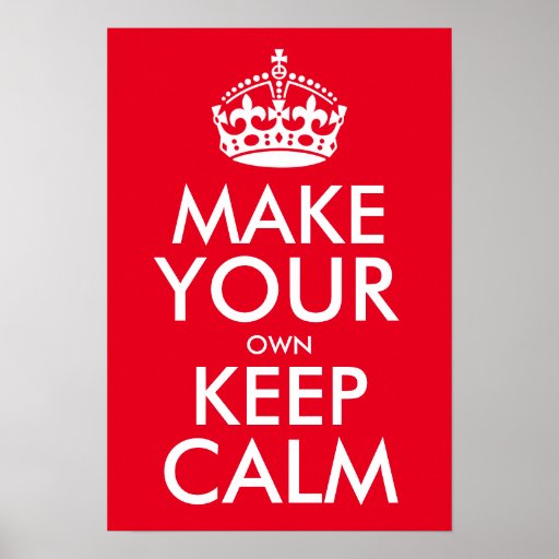 Make Your Own Keep Calm Poster Zazzle 