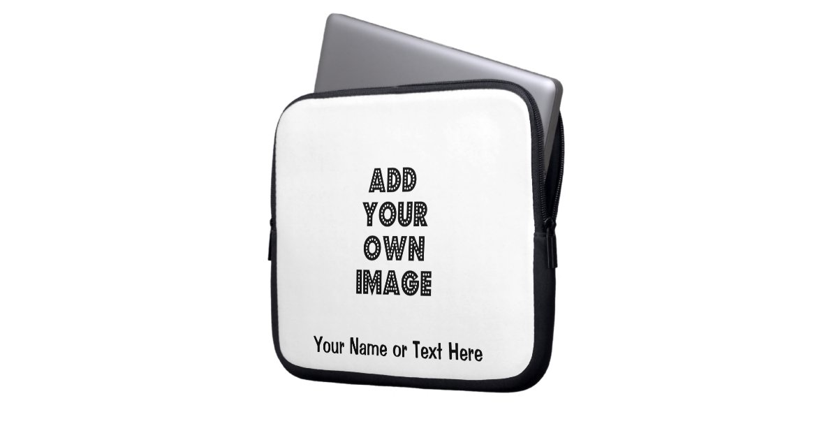 make your own laptop sleeve zazzle make your own laptop sleeve zazzle