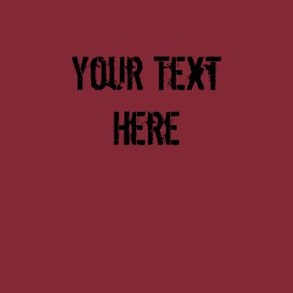 Make Your Own Shirt Make Your Own T-Shirts. Add your own words. Great for gifts.