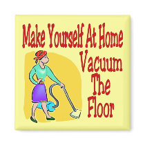 Make Yourself At Home Vacuum The Floor magnets