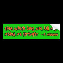 Makes Me Stronger bumper stickers
