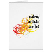 Makeup Artists Are Hot Card