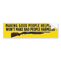 Making Good People Helpless Bumper Stickers