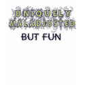 Maladjusted t-shirts by SillyShirts Maladjusted t-shirts
