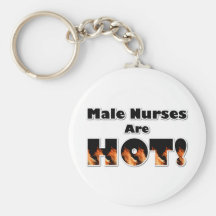 Male Nurses are Hot Keychains