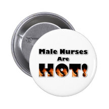 Male Nurses are Hot Pinback Button
