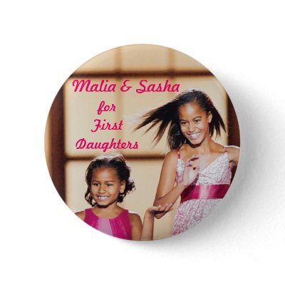 Malia & Sasha Obama for First Daughters Pinback Buttons by democrattotheend
