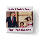 Malia & Sasha's Daddy for President Button by democrattotheend Malia & Sasha's Daddy for President Button