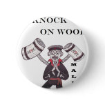 Mallets - Knock Knock Knock on wood buttons