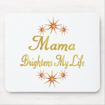Mama Brightens My Life Mousepads