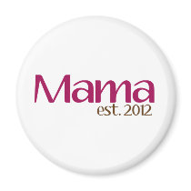 Mama est 2012 magnets