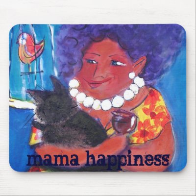Mama Happiness Mouse Pad by carmen_cilliers