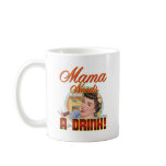 Mama Needs a Drink Mug