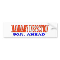 MAMMARY INSPECTION bumper stickers