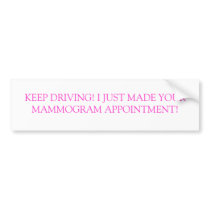 Mammogram Appointment! Bumper Stickers