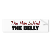 Man Behind The Belly Bumper Stickers