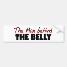Man Behind The Belly Bumper Stickers